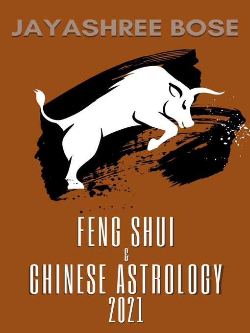 Title details for Feng Shui & Chinese Astrology 2021 by Jayashree Bose - Available